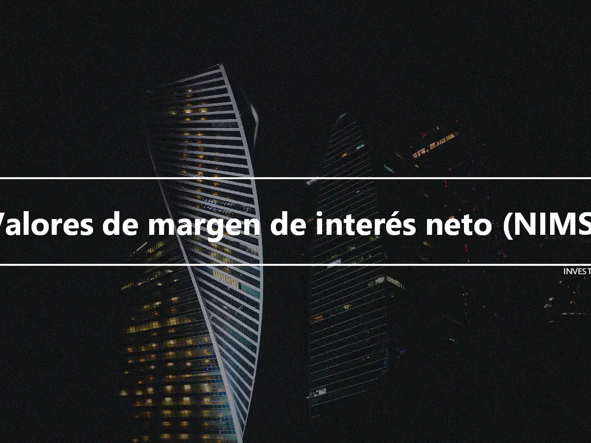 Valores de margen de interés neto (NIMS)