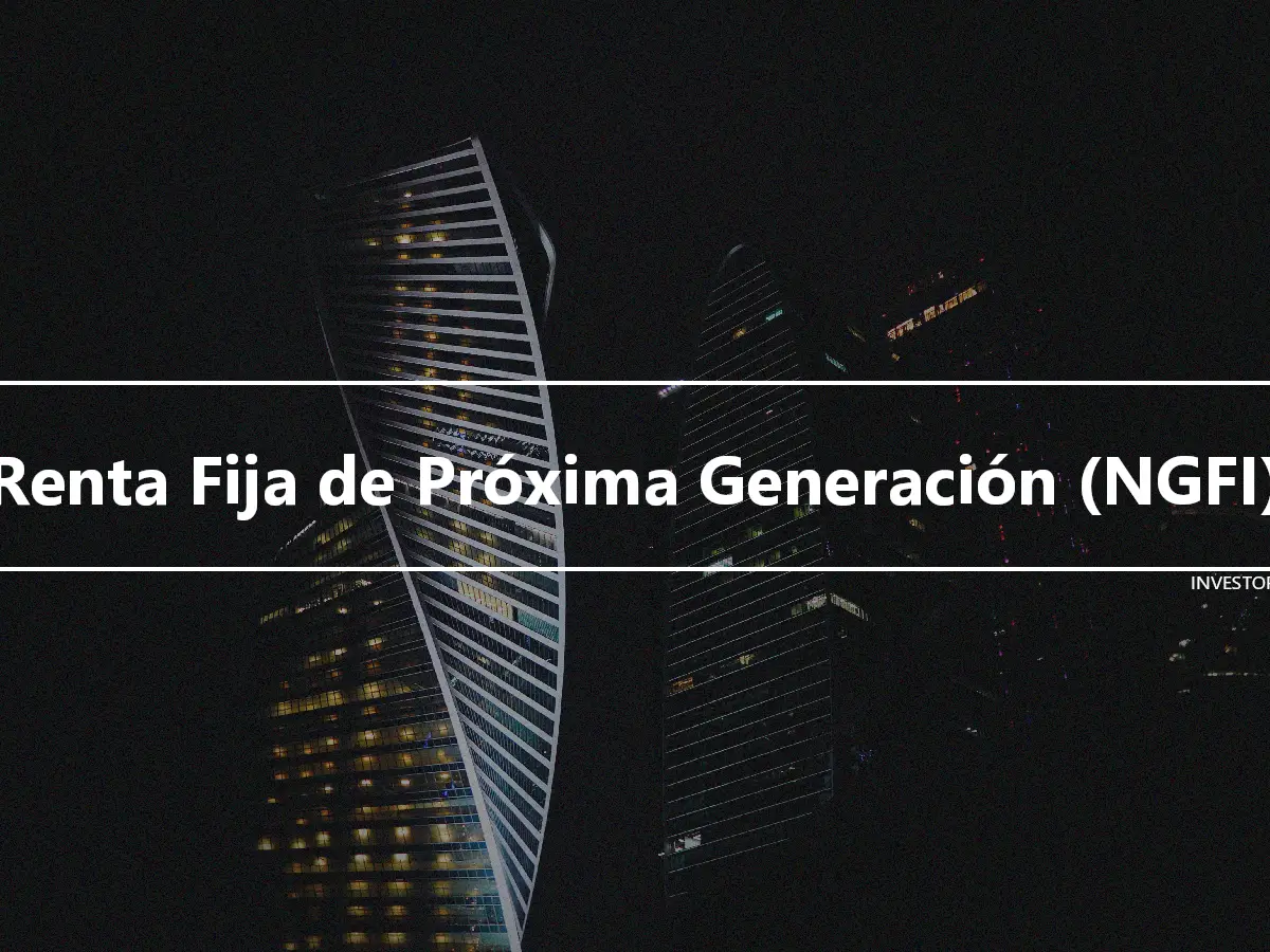 Renta Fija de Próxima Generación (NGFI)