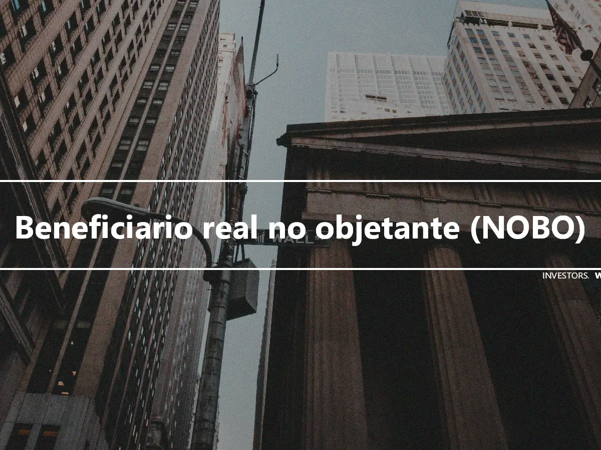 Beneficiario real no objetante (NOBO)