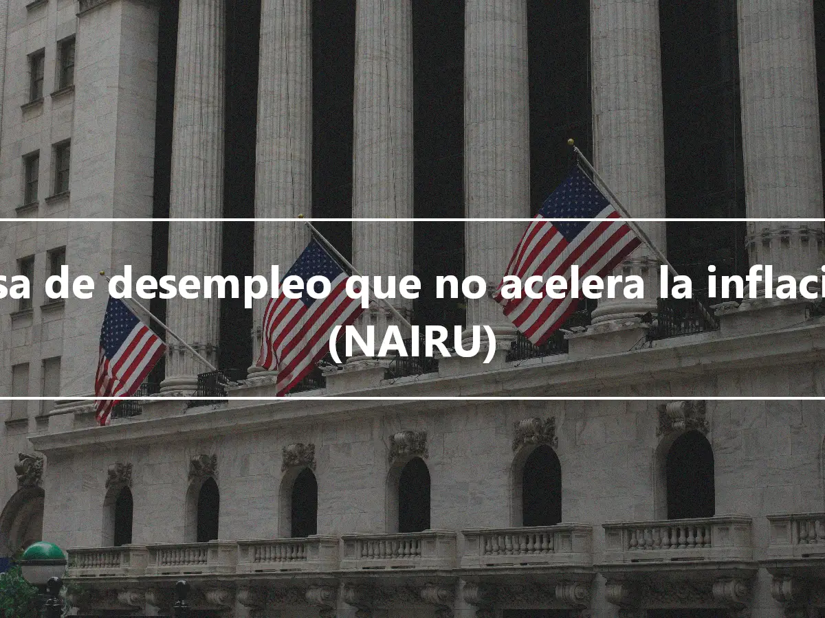 Tasa de desempleo que no acelera la inflación (NAIRU)