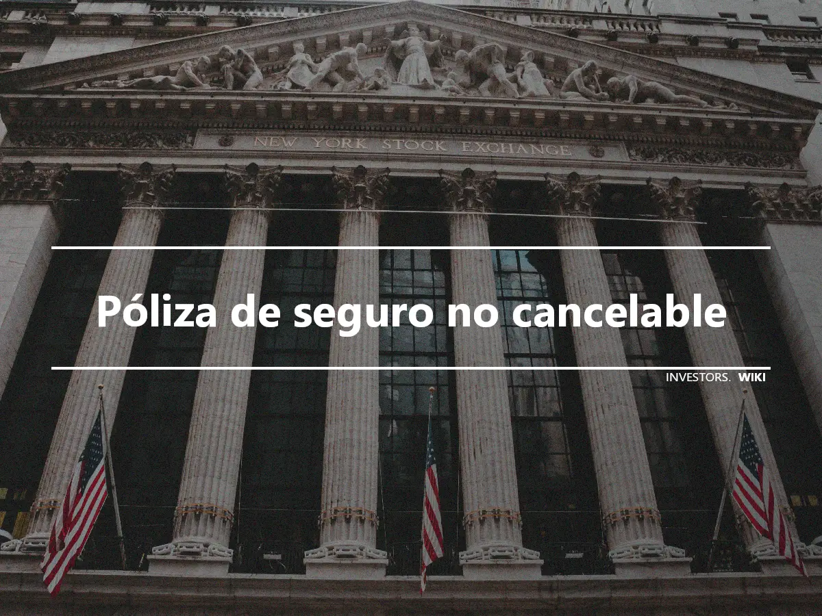 Póliza de seguro no cancelable