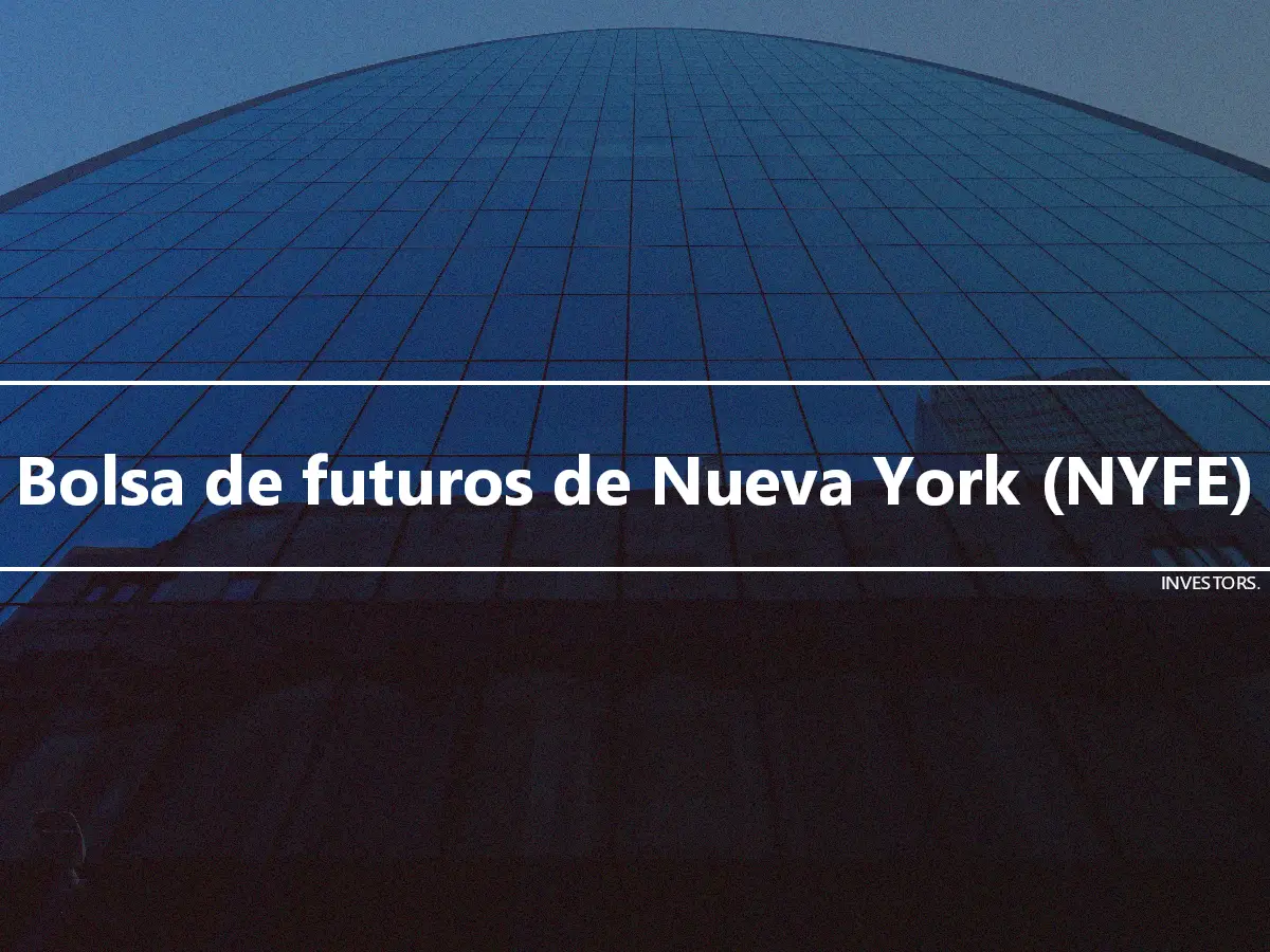 Bolsa de futuros de Nueva York (NYFE)