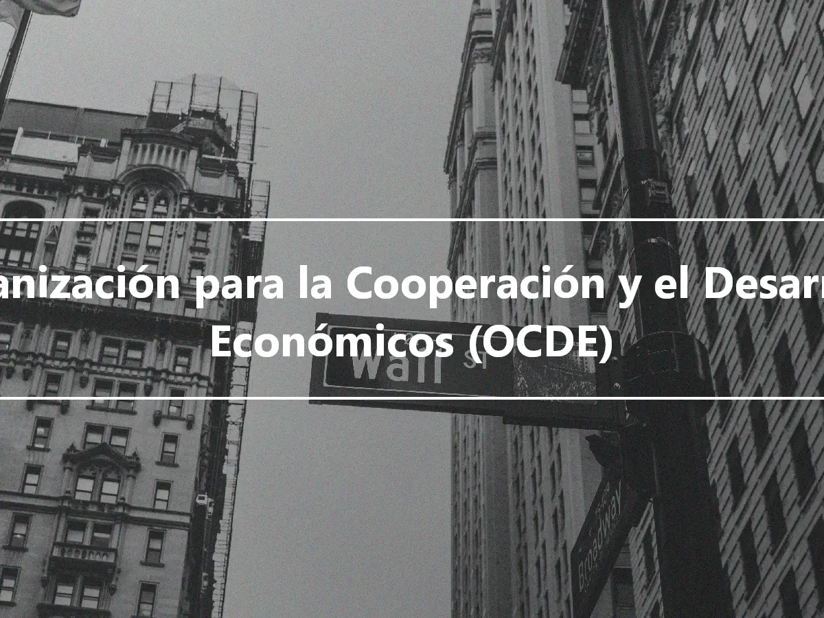 Organización para la Cooperación y el Desarrollo Económicos (OCDE)