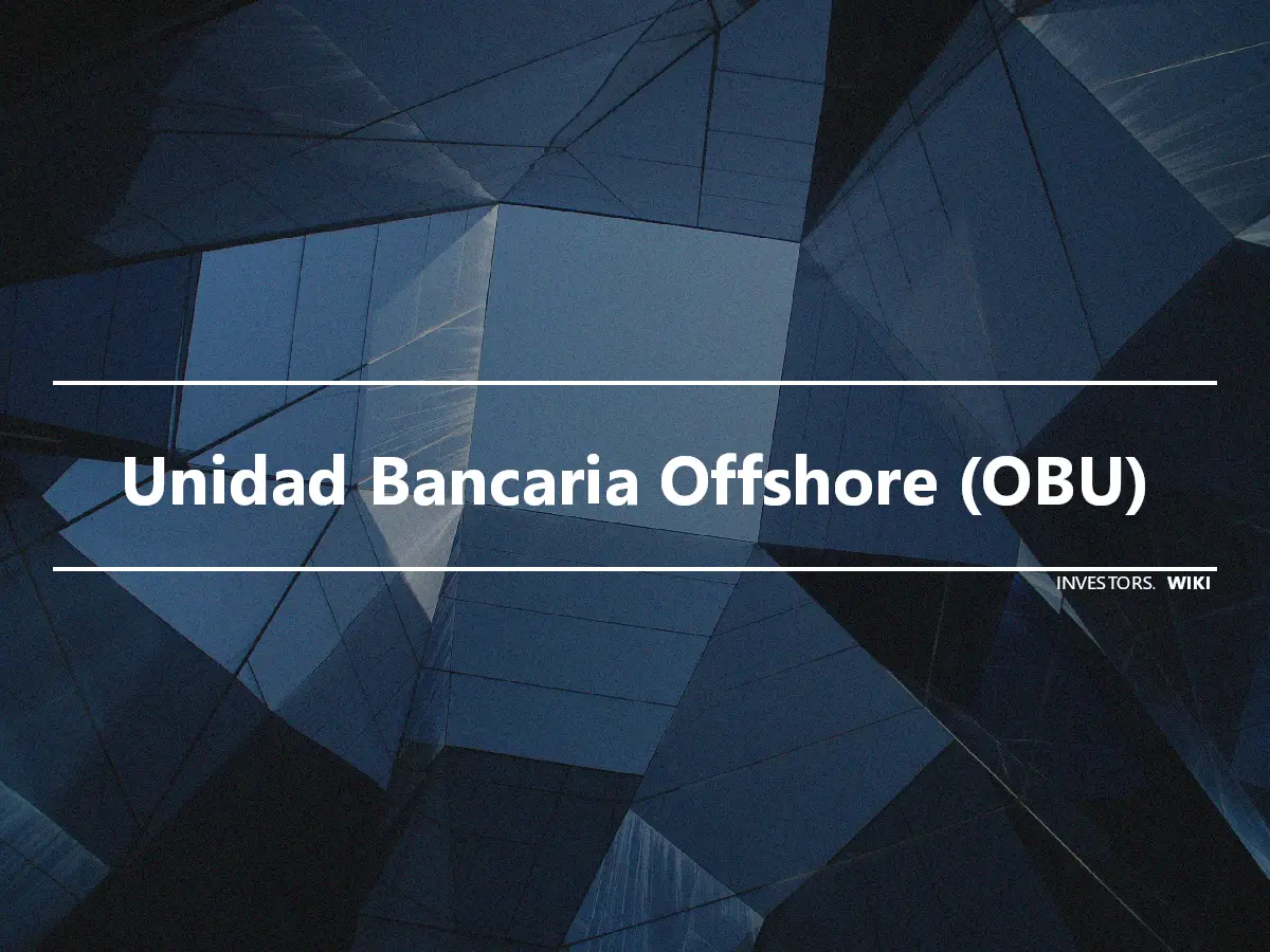 Unidad Bancaria Offshore (OBU)