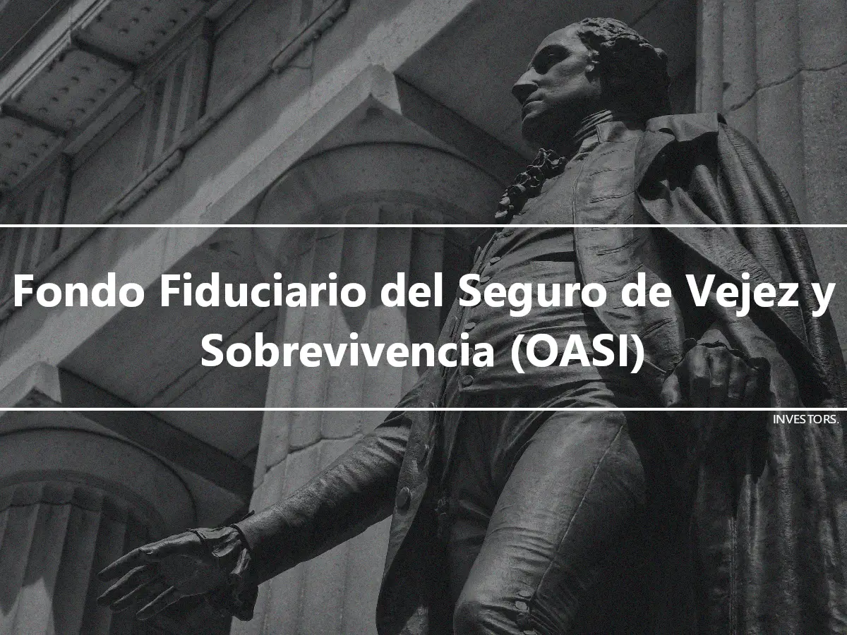 Fondo Fiduciario del Seguro de Vejez y Sobrevivencia (OASI)