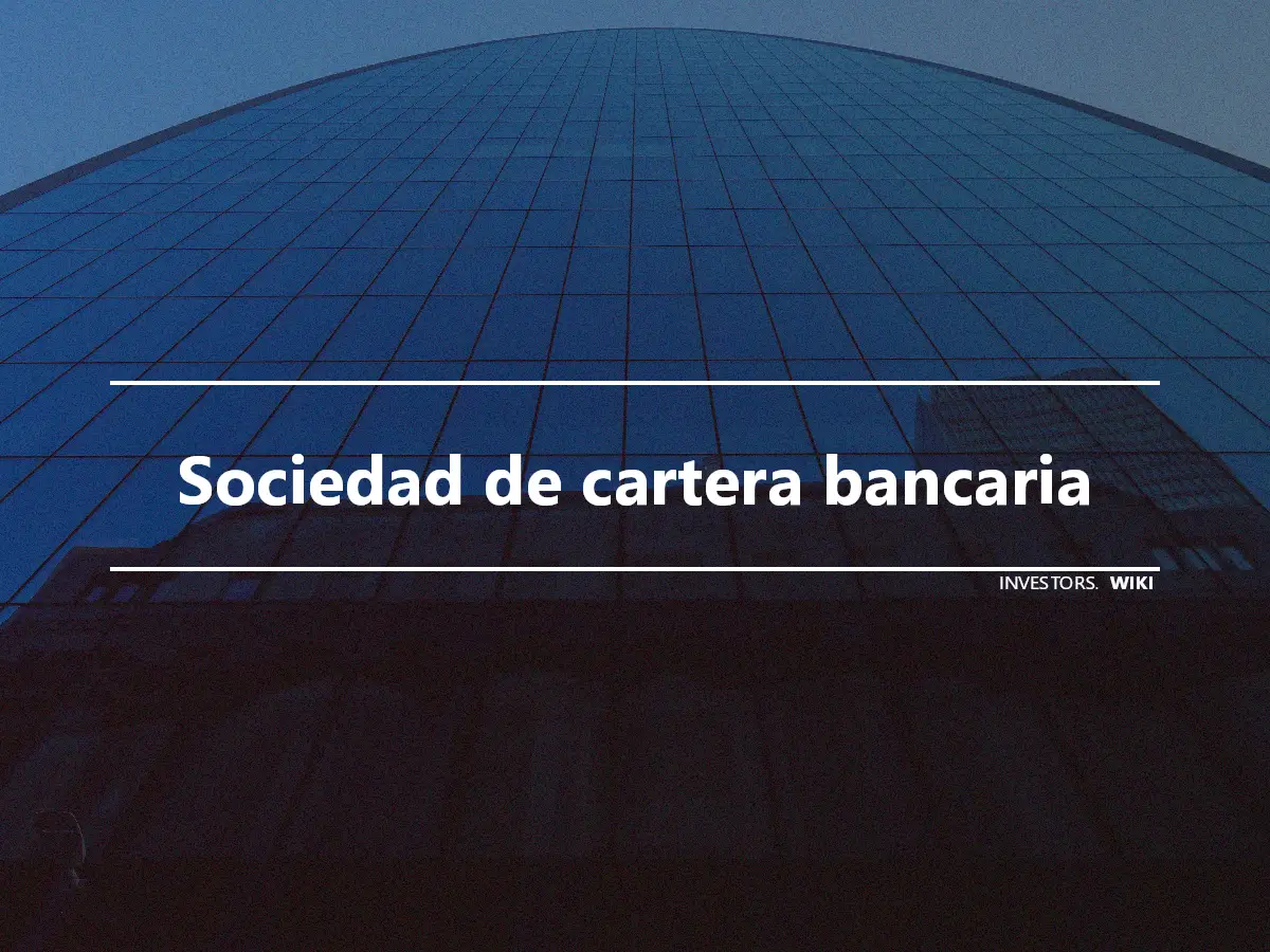 Sociedad de cartera bancaria