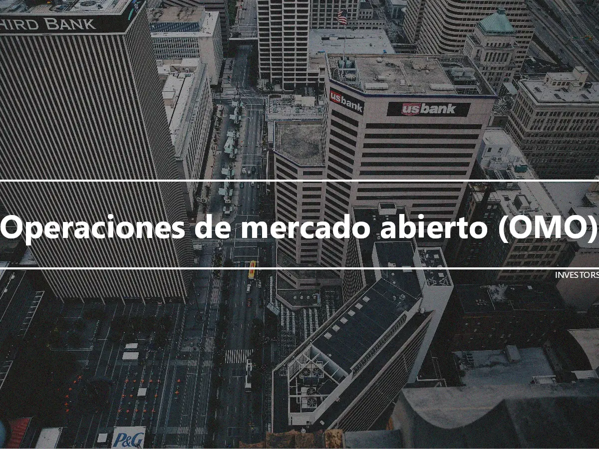 Operaciones de mercado abierto (OMO)