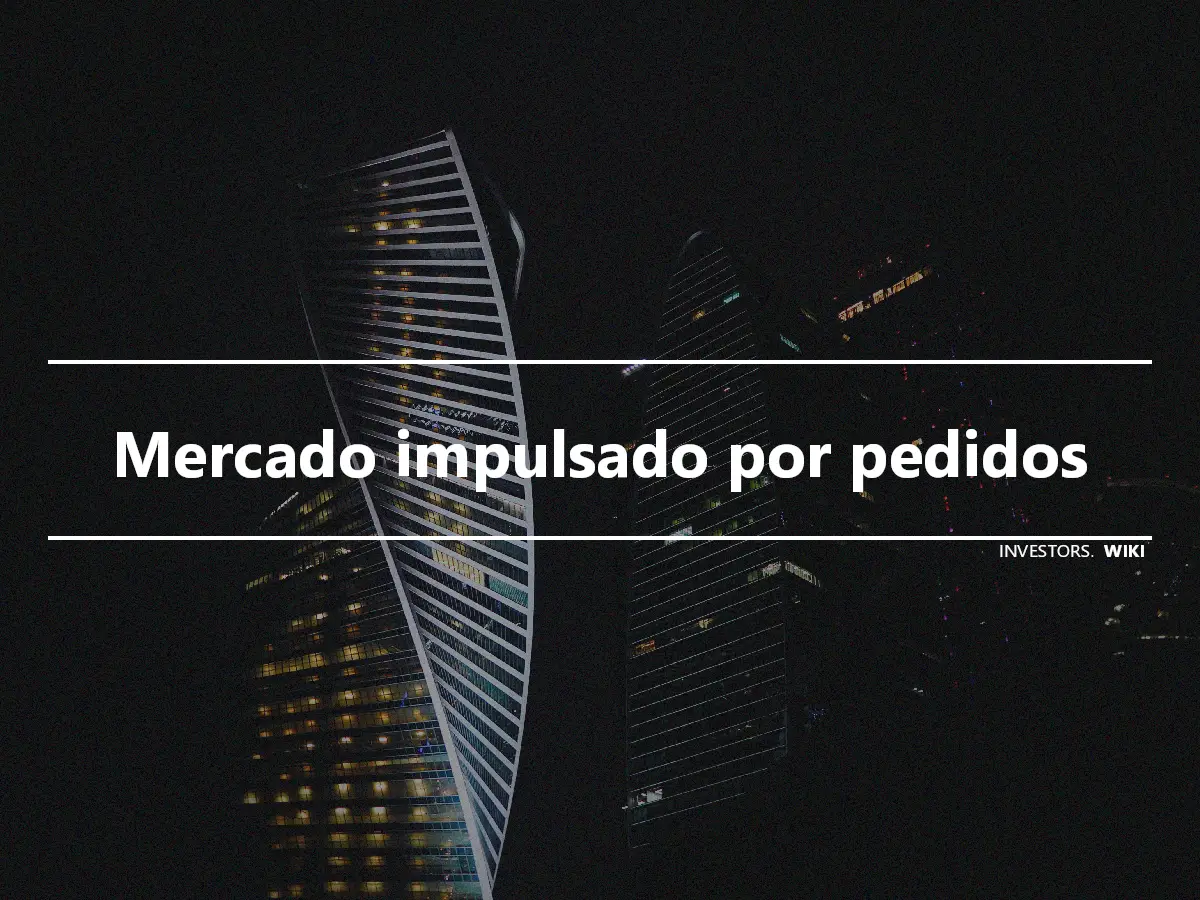 Mercado impulsado por pedidos