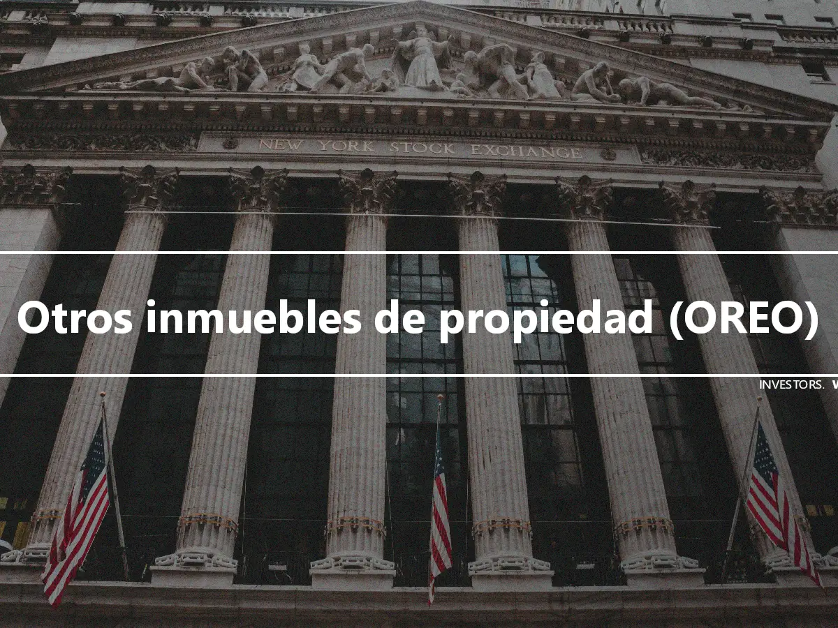 Otros inmuebles de propiedad (OREO)