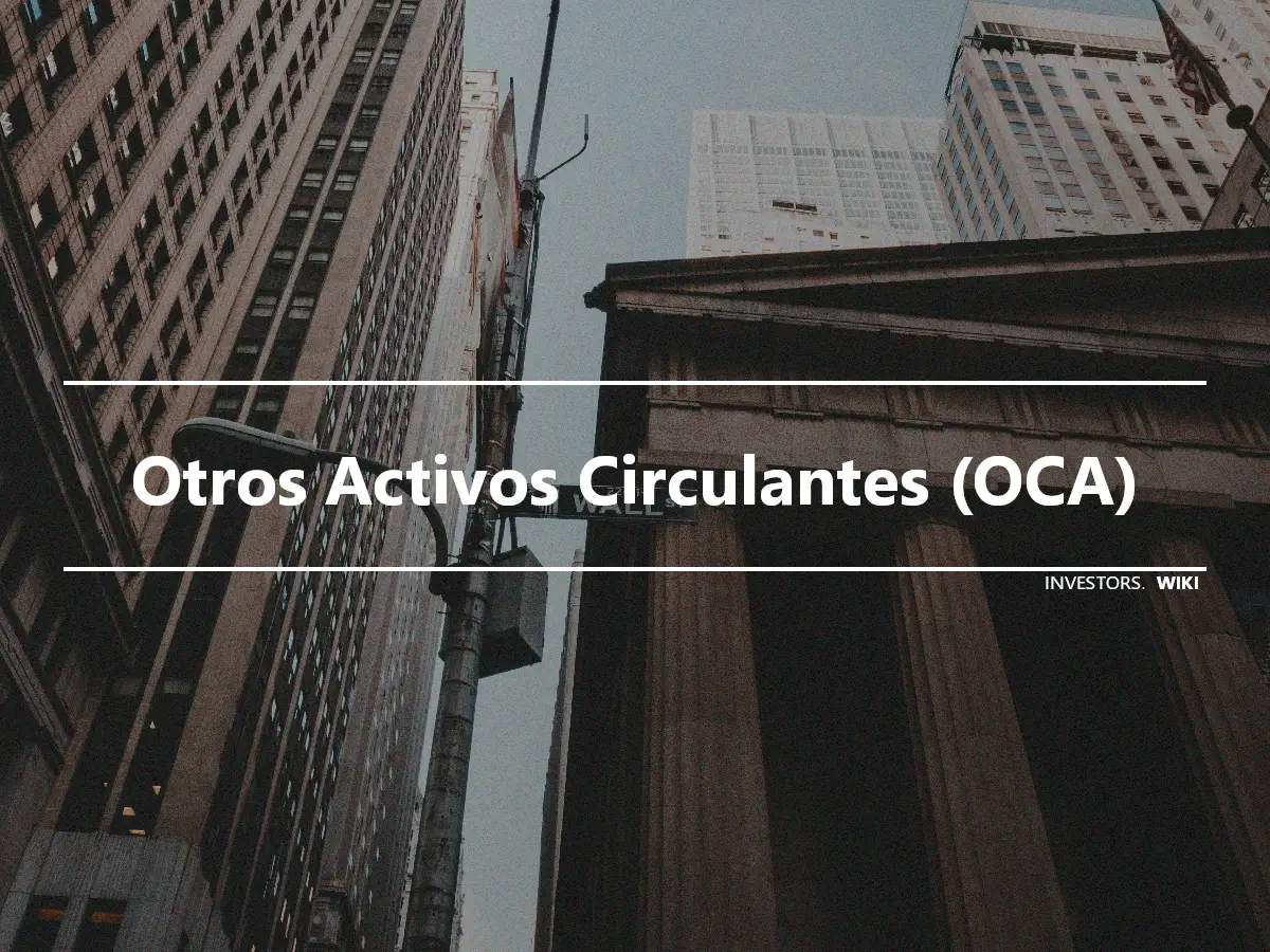 Otros Activos Circulantes (OCA)