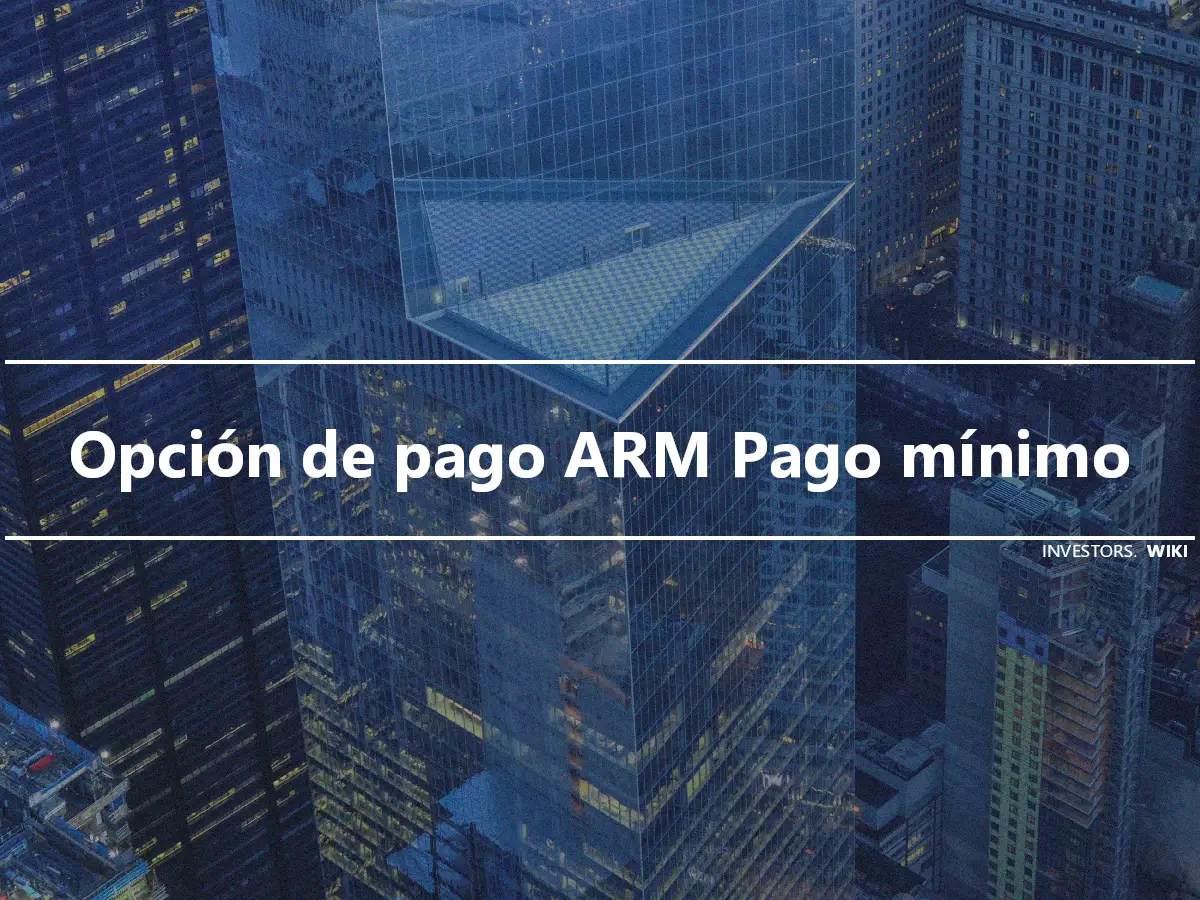 Opción de pago ARM Pago mínimo