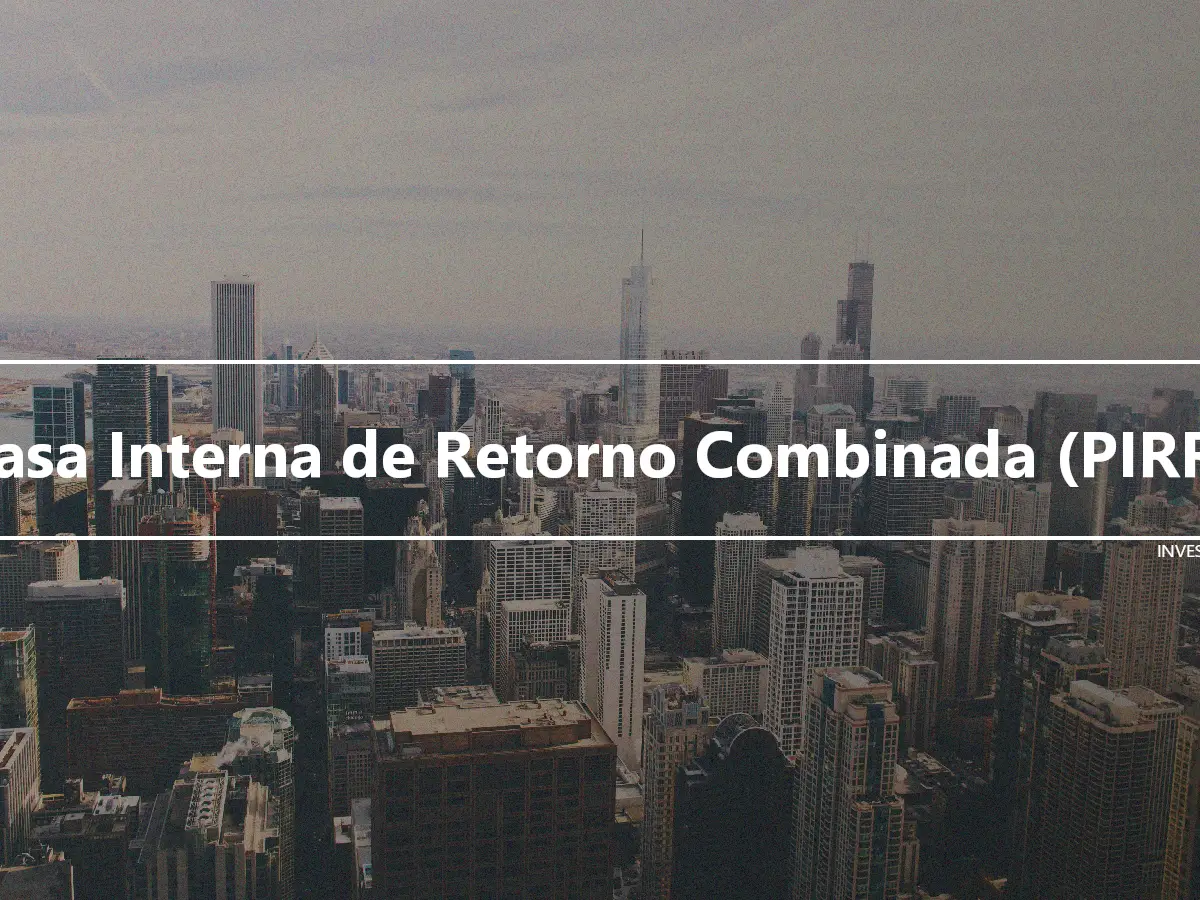 Tasa Interna de Retorno Combinada (PIRR)