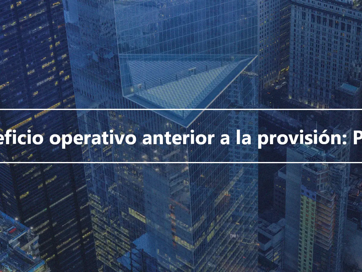 Beneficio operativo anterior a la provisión: PPOP