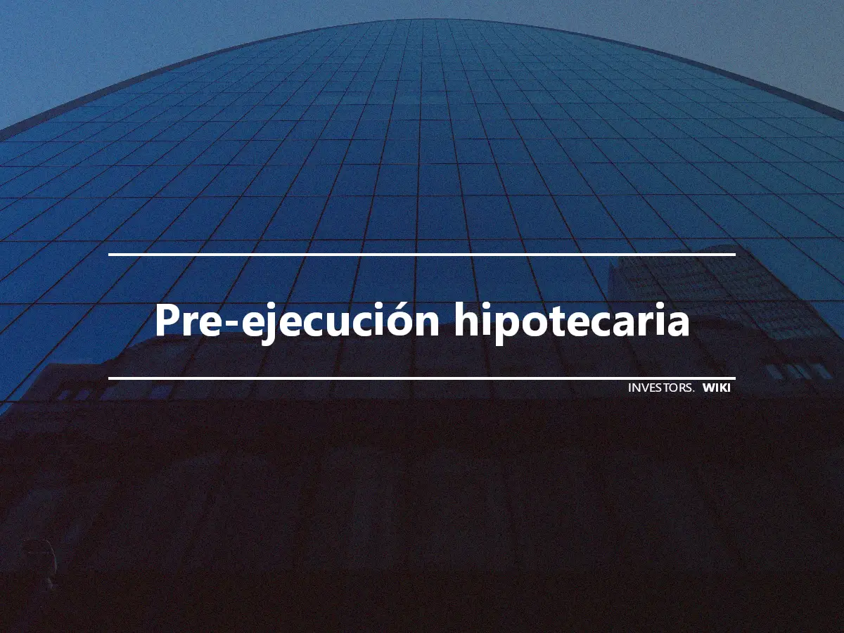 Pre-ejecución hipotecaria