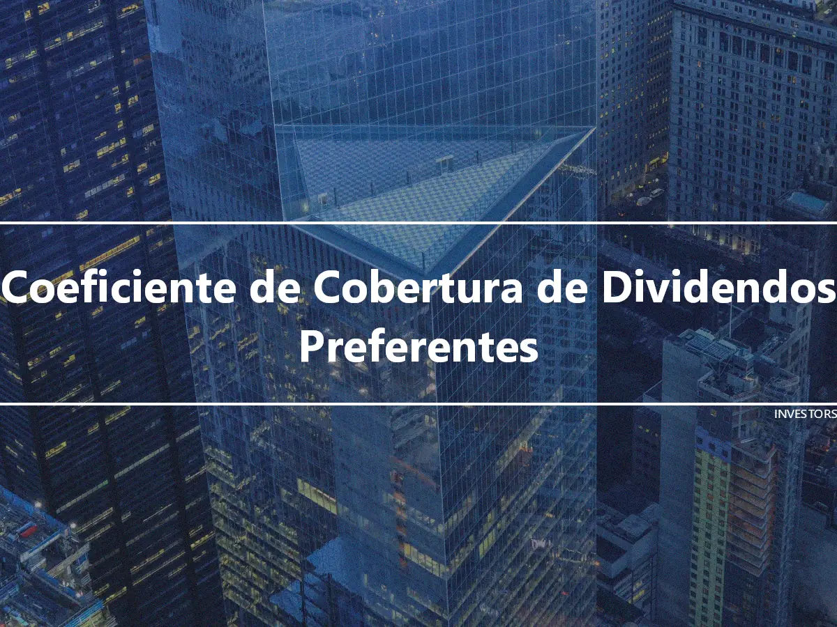 Coeficiente de Cobertura de Dividendos Preferentes