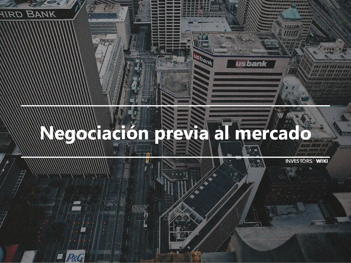 Negociación previa al mercado