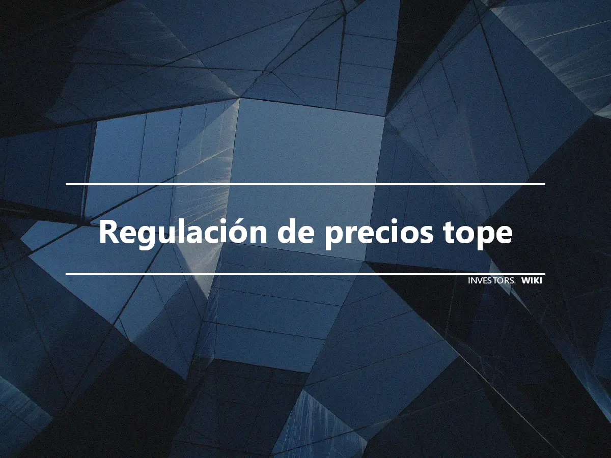 Regulación de precios tope