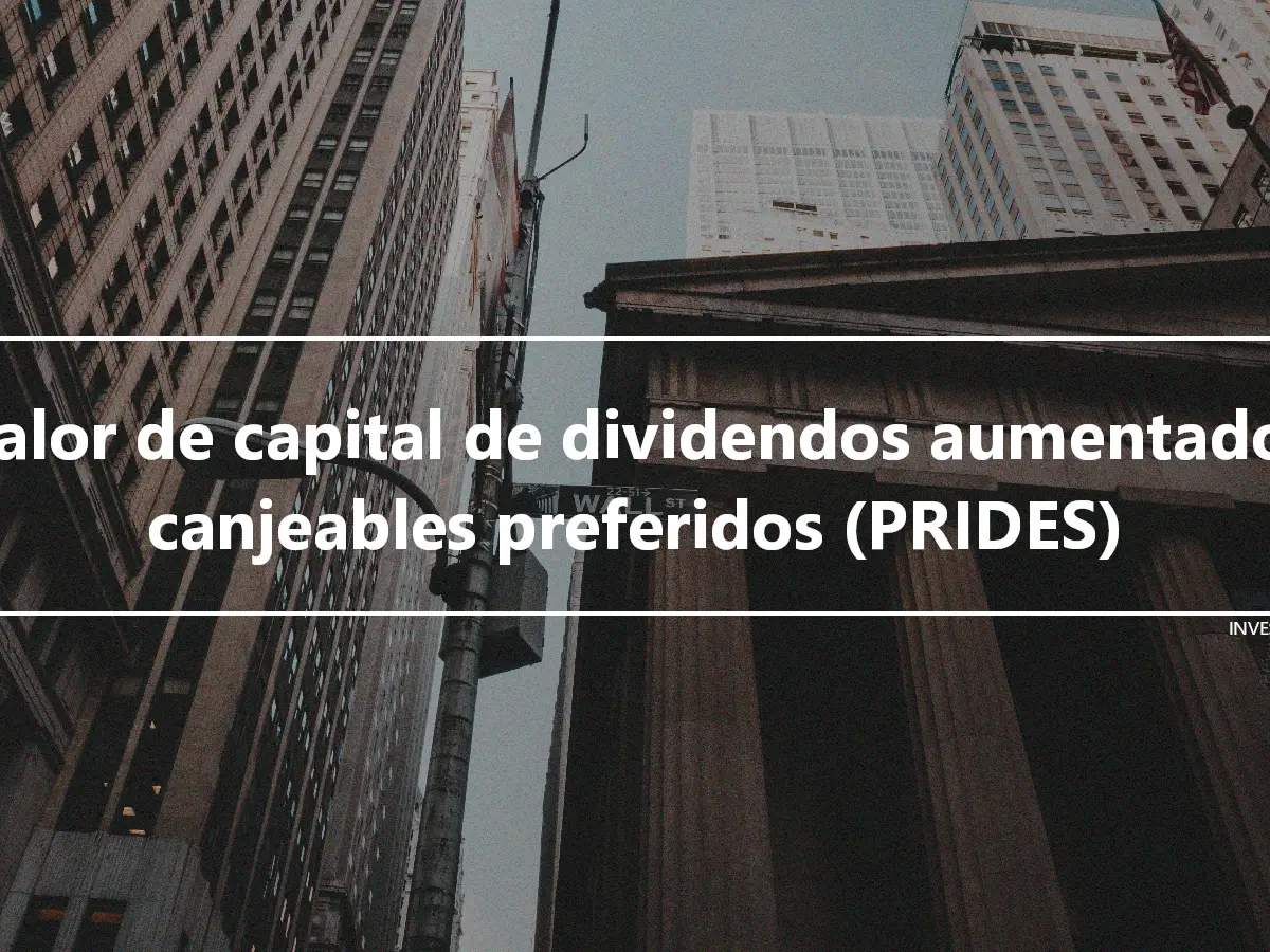 Valor de capital de dividendos aumentados canjeables preferidos (PRIDES)