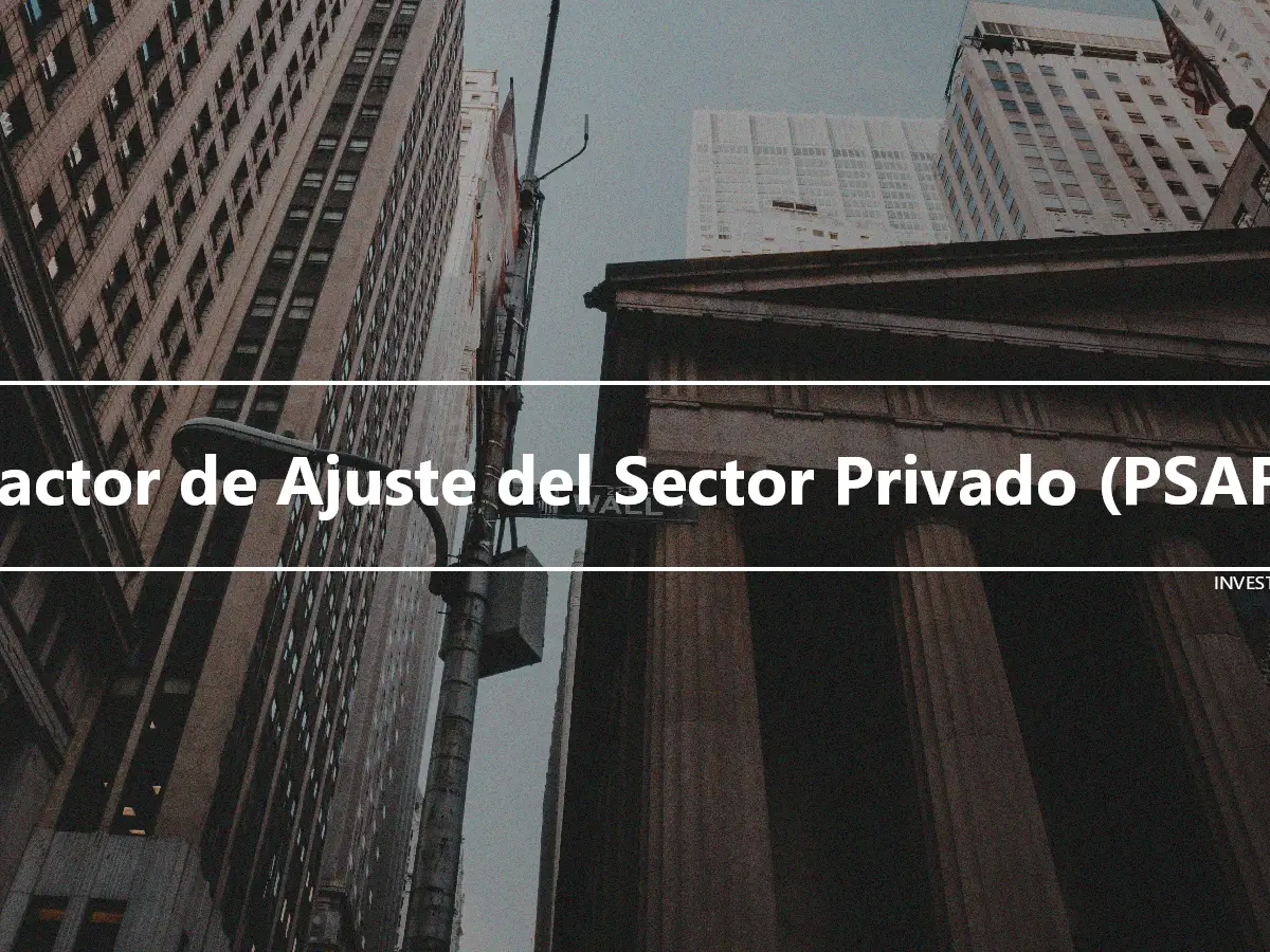 Factor de Ajuste del Sector Privado (PSAF)