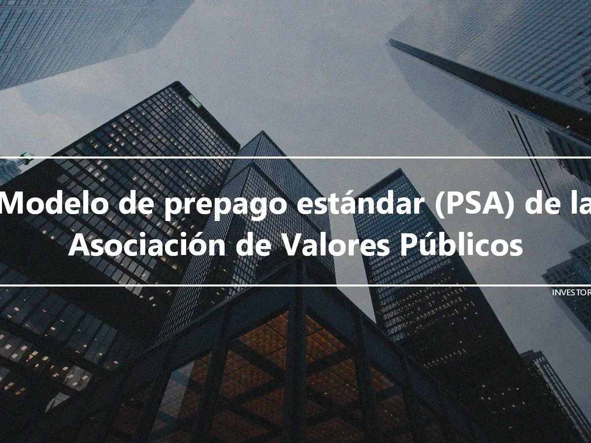 Modelo de prepago estándar (PSA) de la Asociación de Valores Públicos