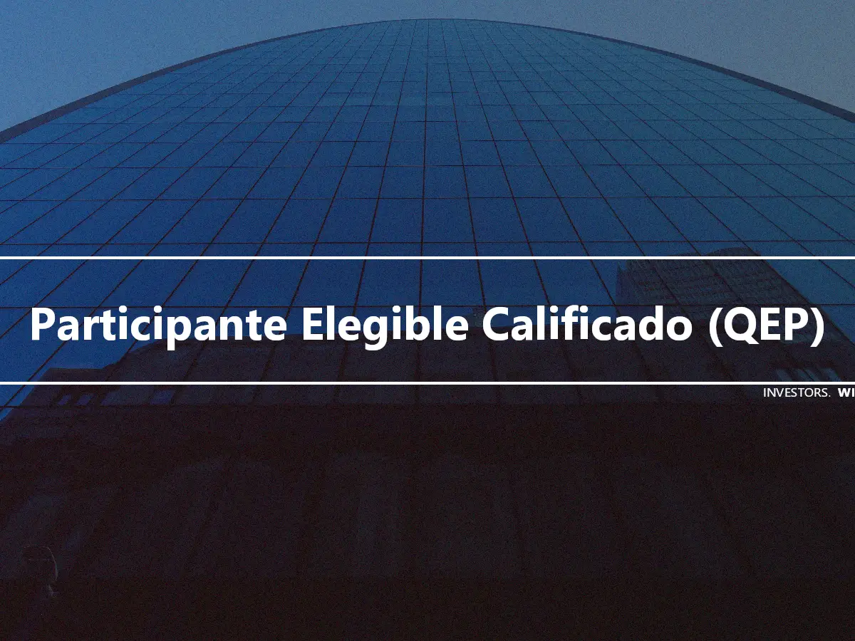 Participante Elegible Calificado (QEP)