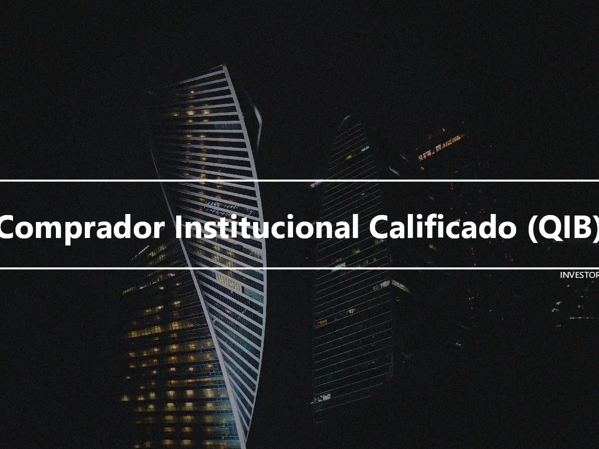 Comprador Institucional Calificado (QIB)