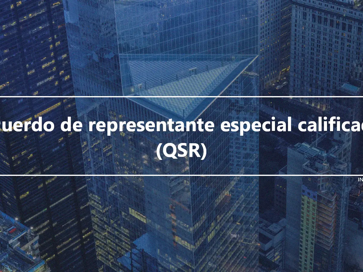 Acuerdo de representante especial calificado (QSR)