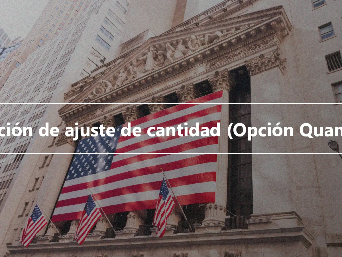 Opción de ajuste de cantidad (Opción Quanto)