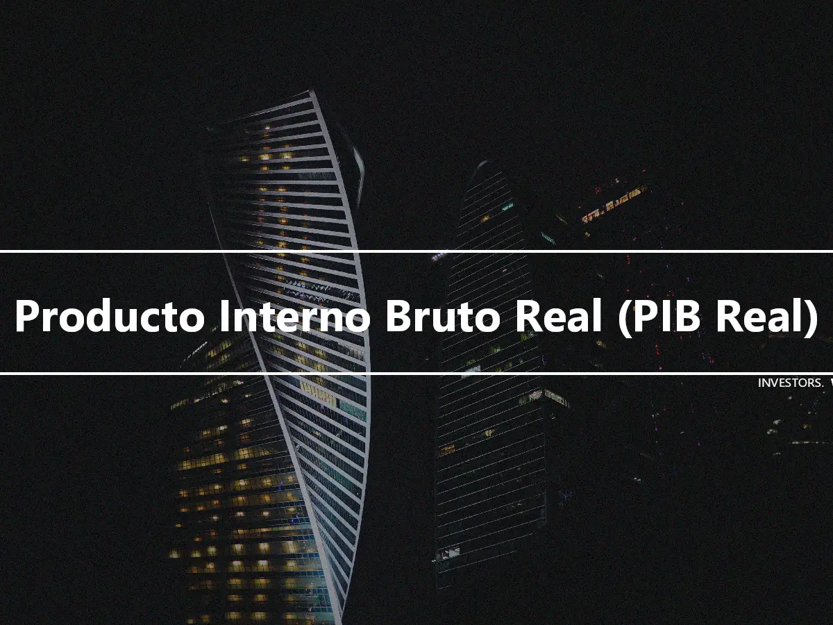 Producto Interno Bruto Real (PIB Real)