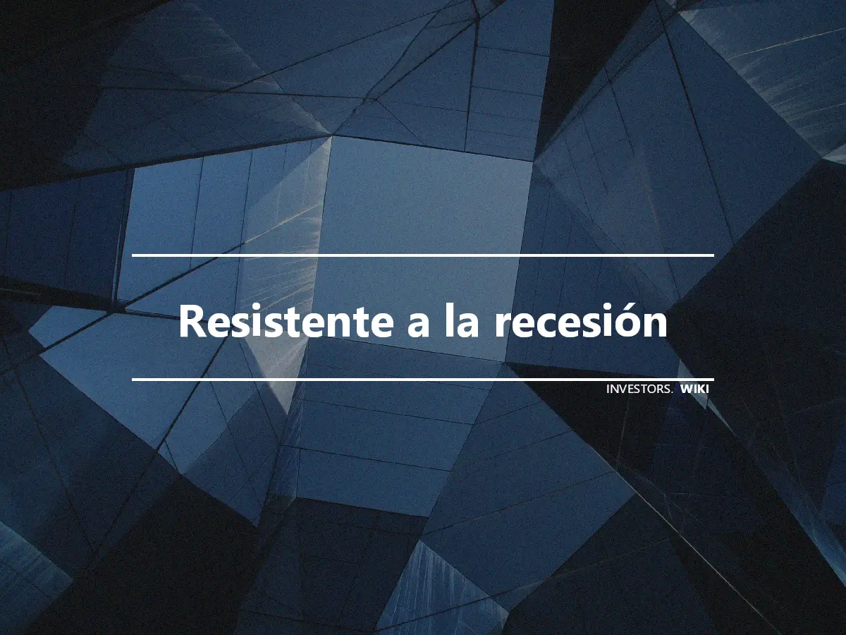 Resistente a la recesión