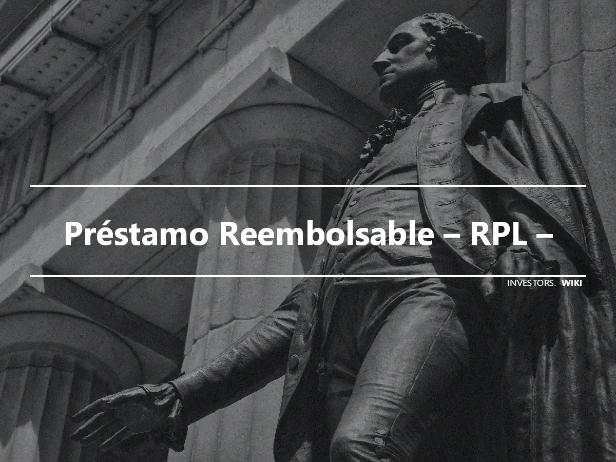 Préstamo Reembolsable – RPL –