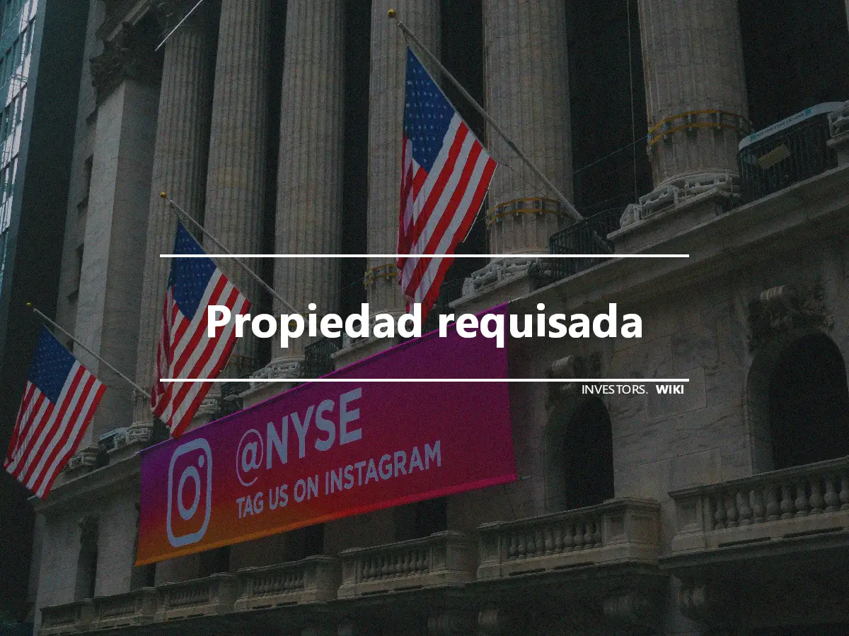 Propiedad requisada