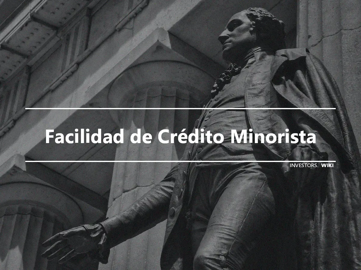 Facilidad de Crédito Minorista