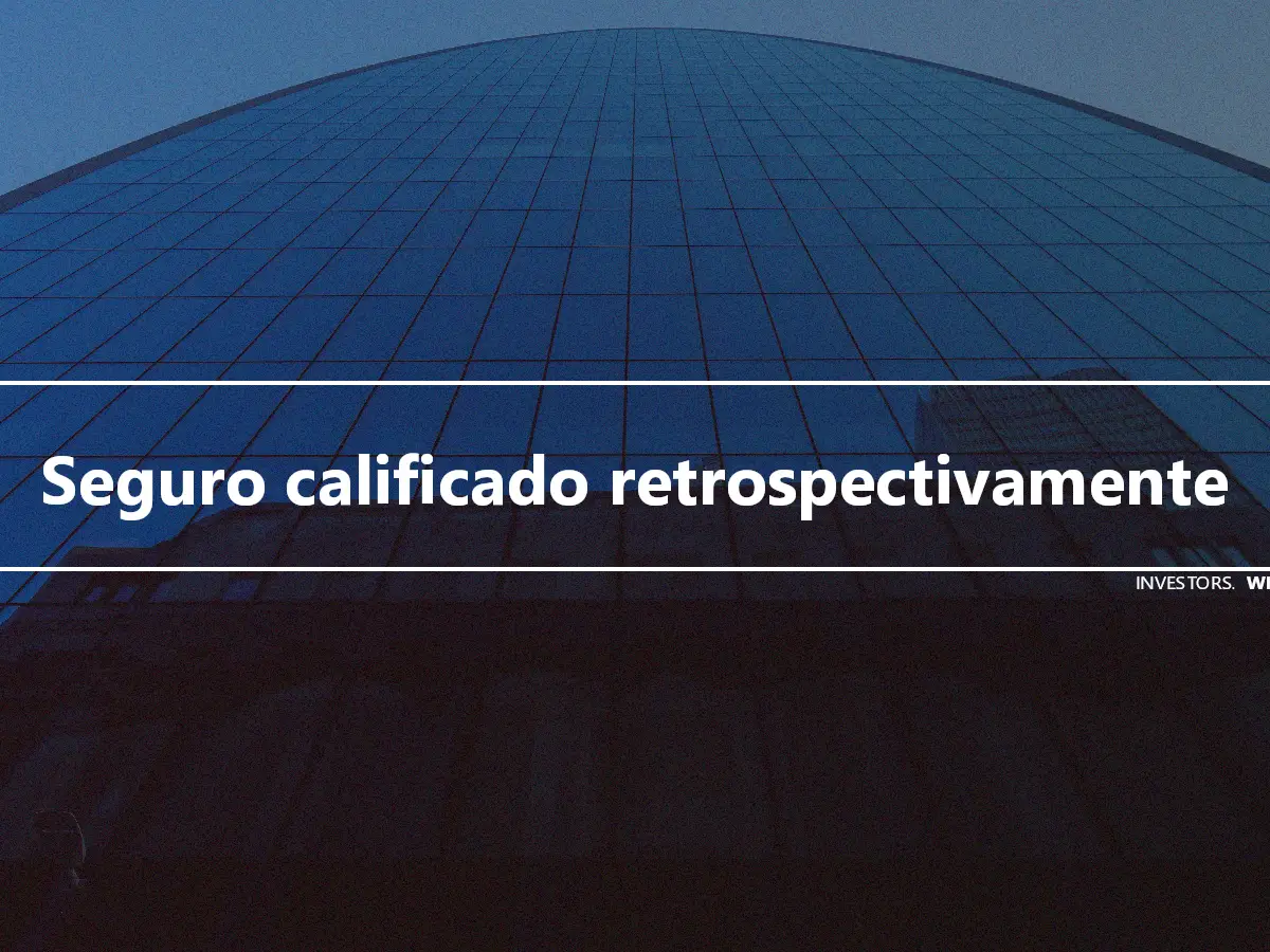 Seguro calificado retrospectivamente