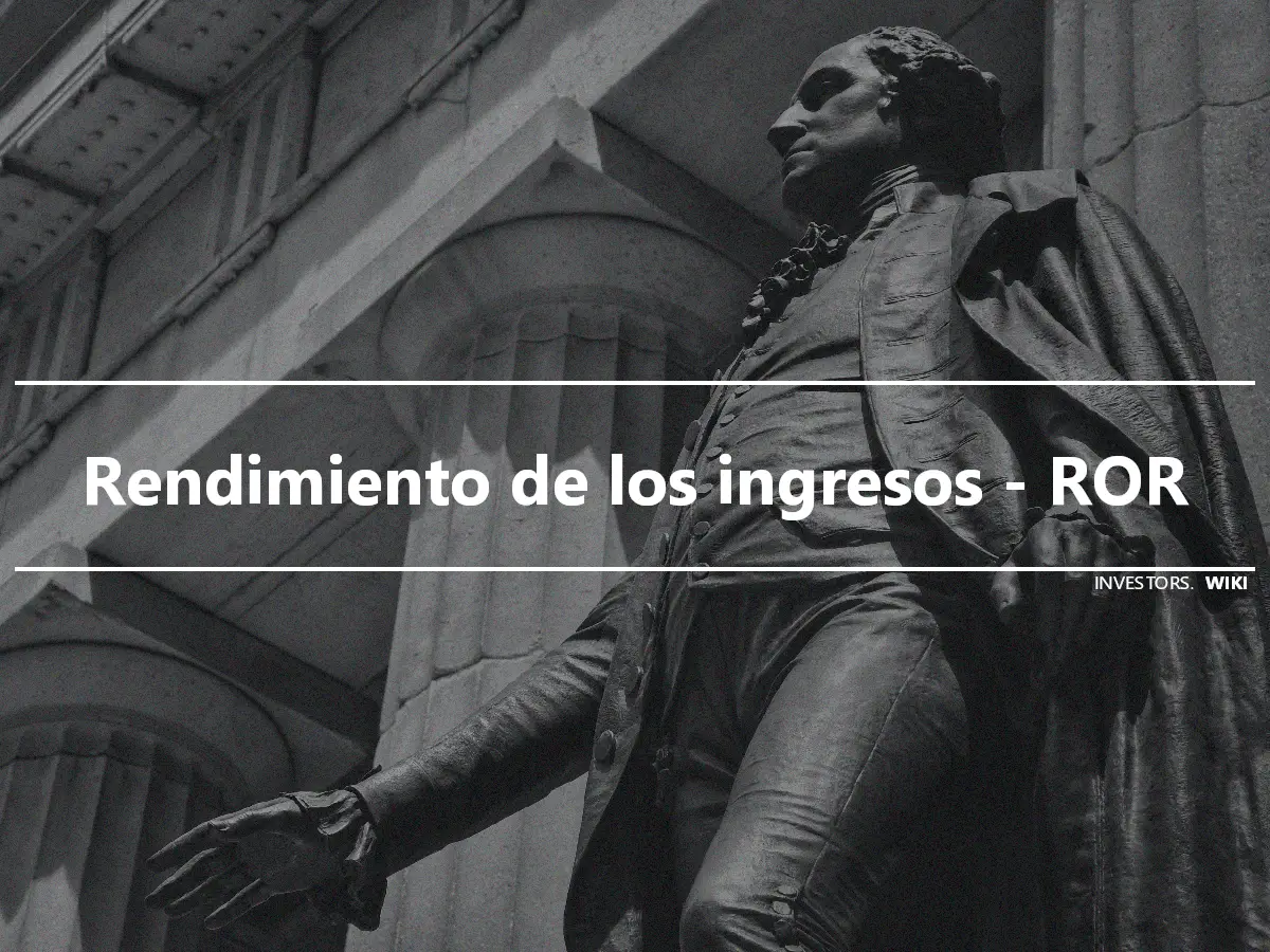 Rendimiento de los ingresos - ROR