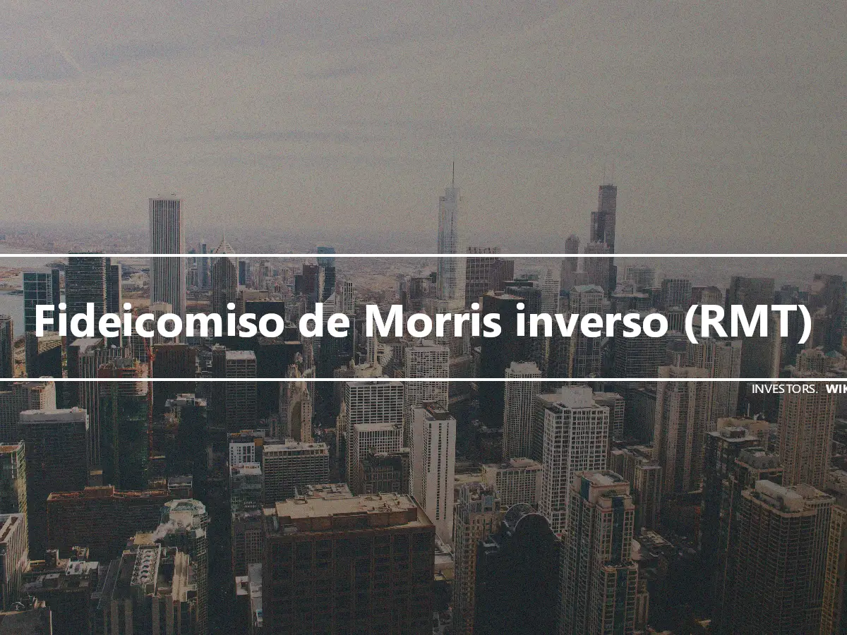 Fideicomiso de Morris inverso (RMT)