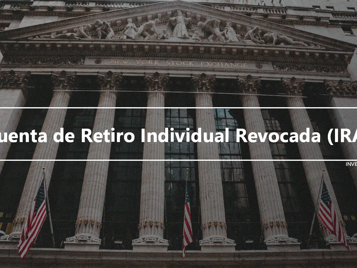 Cuenta de Retiro Individual Revocada (IRA)