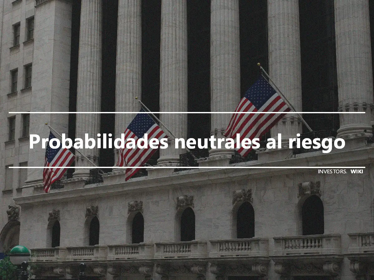 Probabilidades neutrales al riesgo