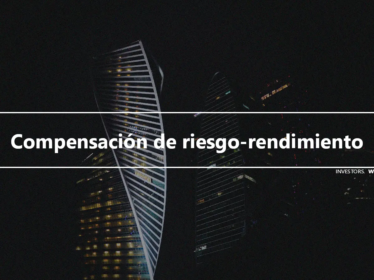 Compensación de riesgo-rendimiento