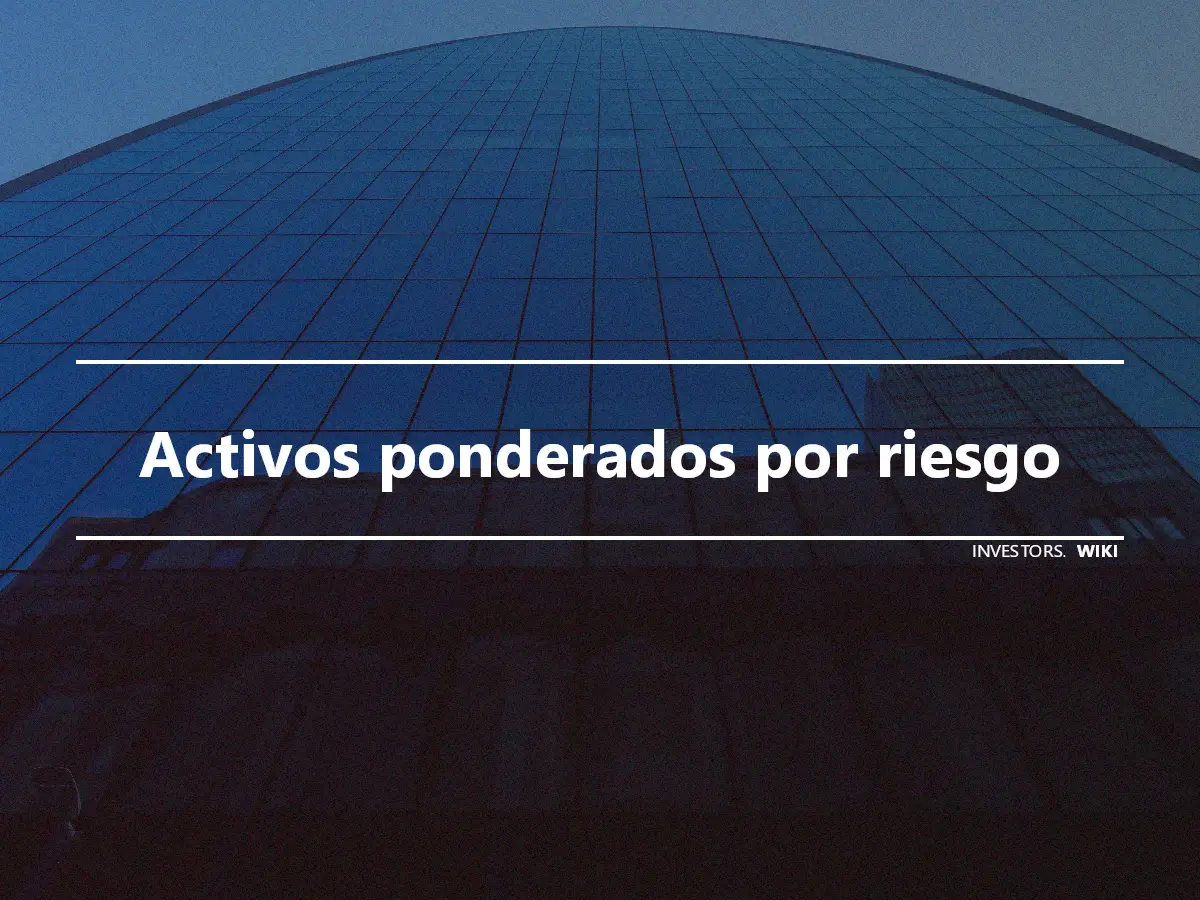 Activos ponderados por riesgo