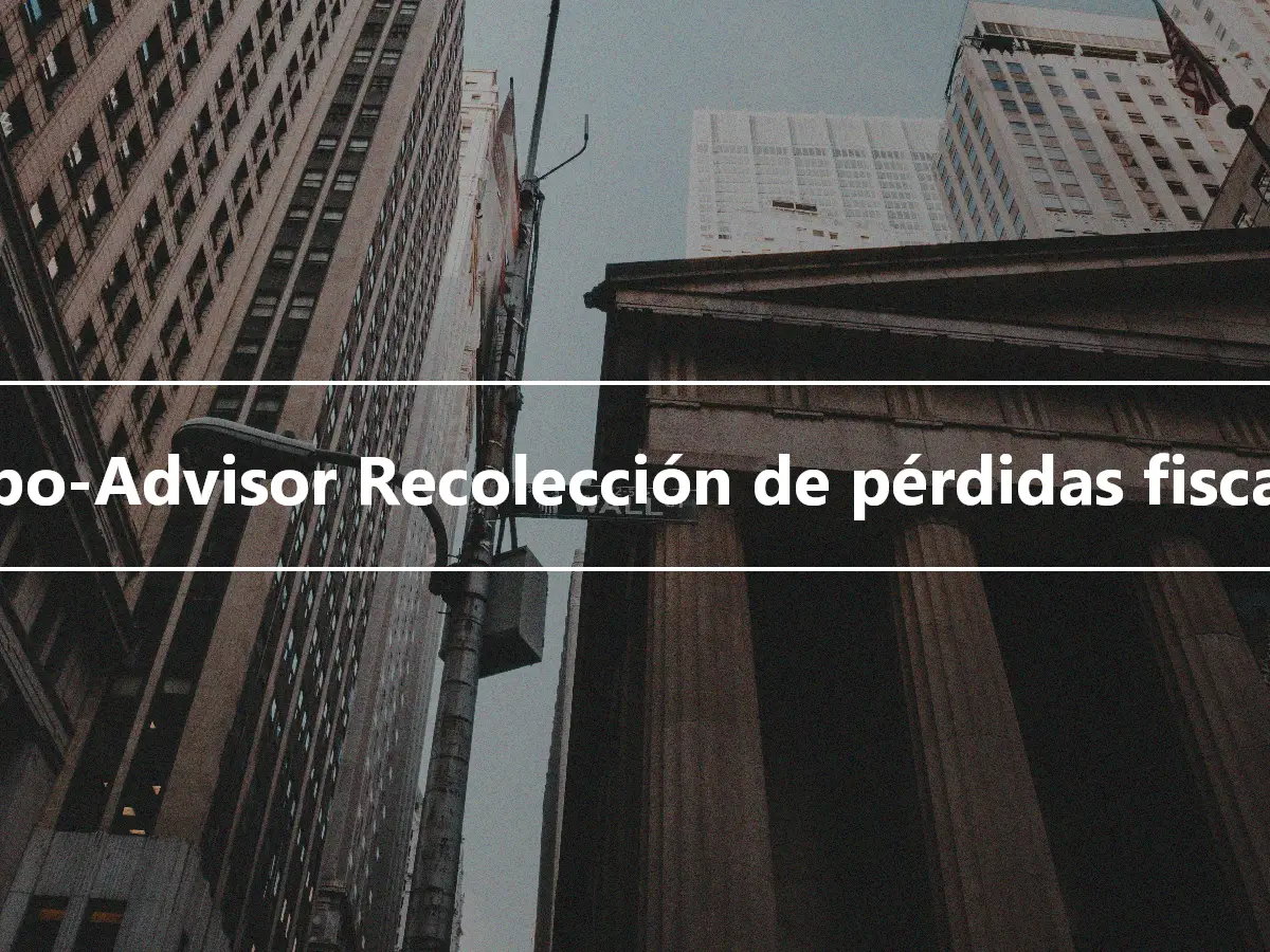 Robo-Advisor Recolección de pérdidas fiscales