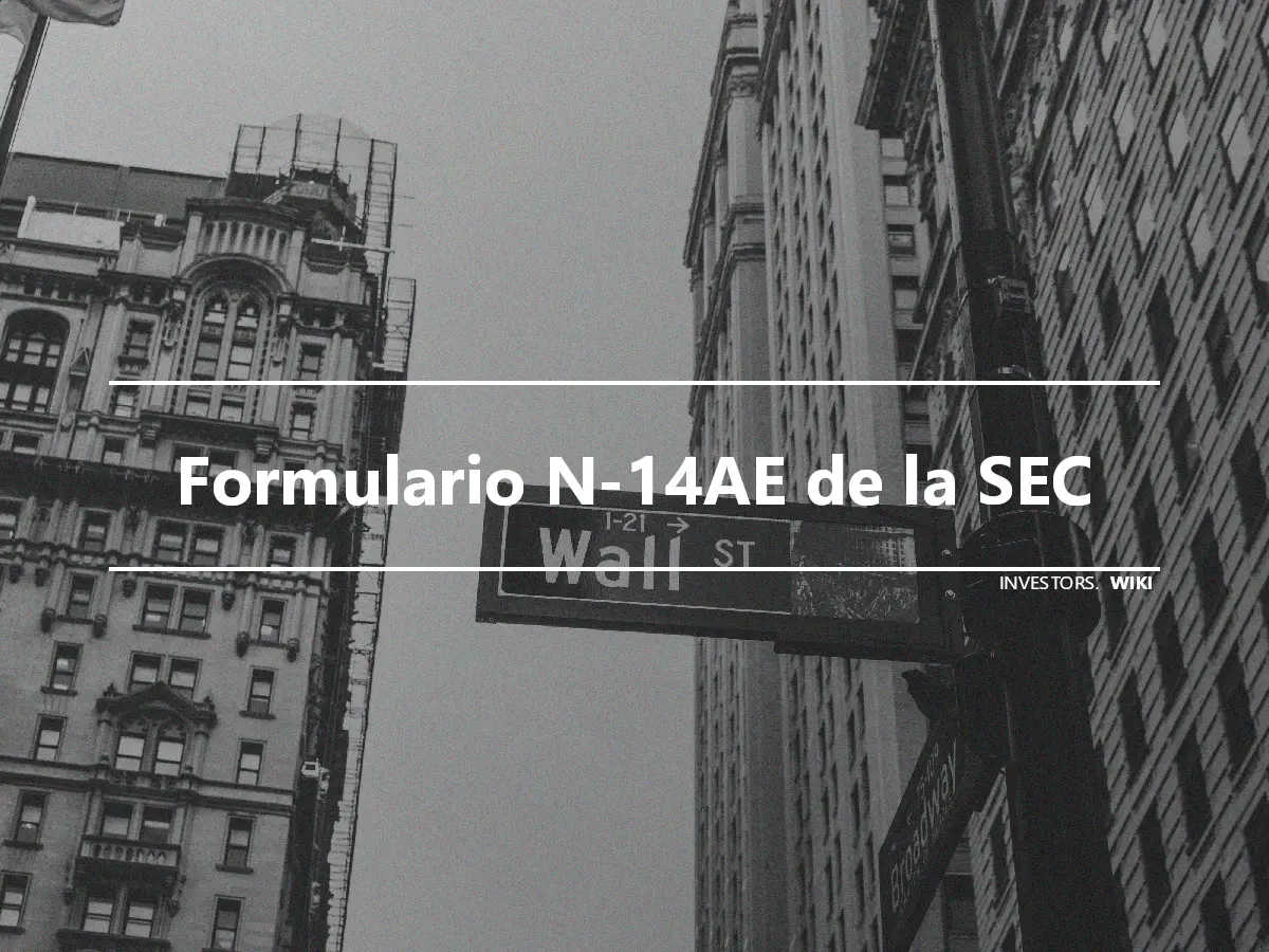 Formulario N-14AE de la SEC