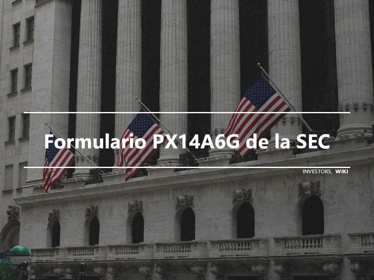 Formulario PX14A6G de la SEC