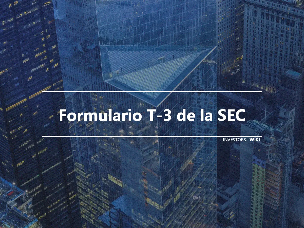 Formulario T-3 de la SEC