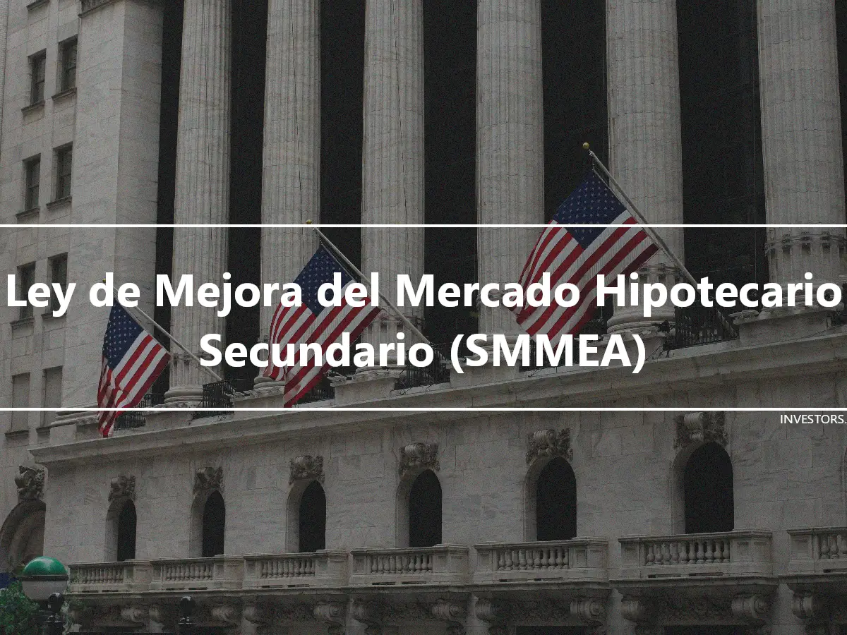 Ley de Mejora del Mercado Hipotecario Secundario (SMMEA)