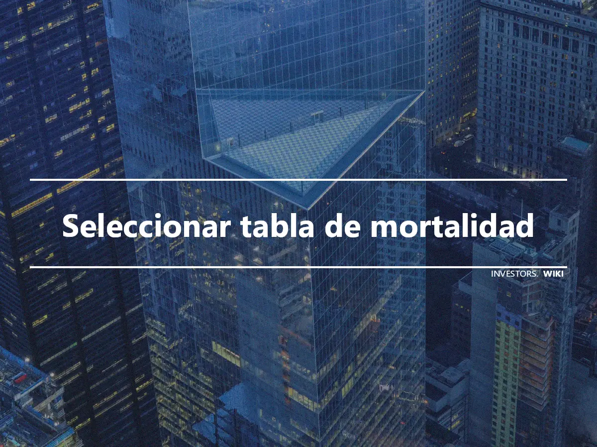 Seleccionar tabla de mortalidad