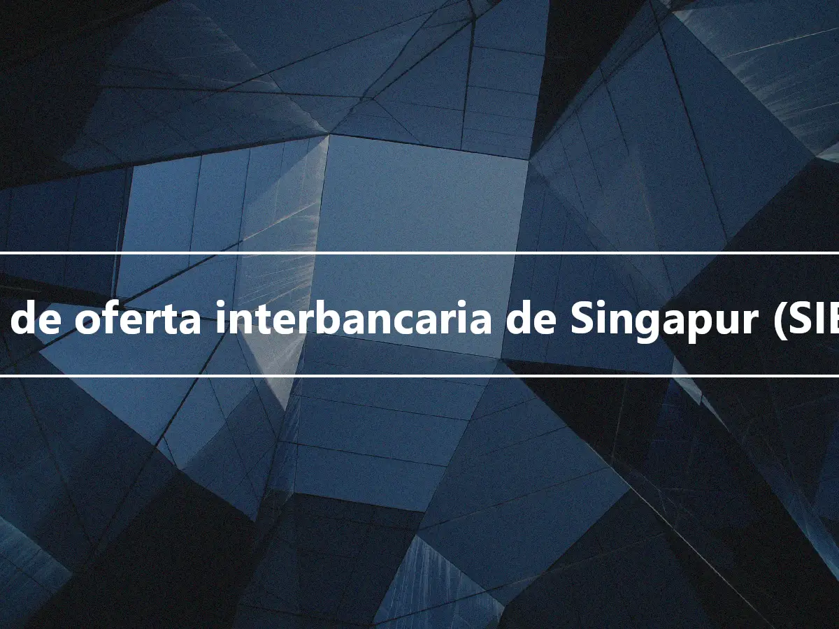 Tasa de oferta interbancaria de Singapur (SIBOR)
