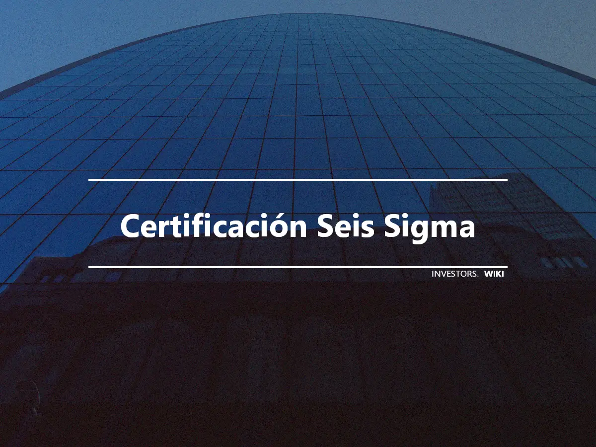 Certificación Seis Sigma