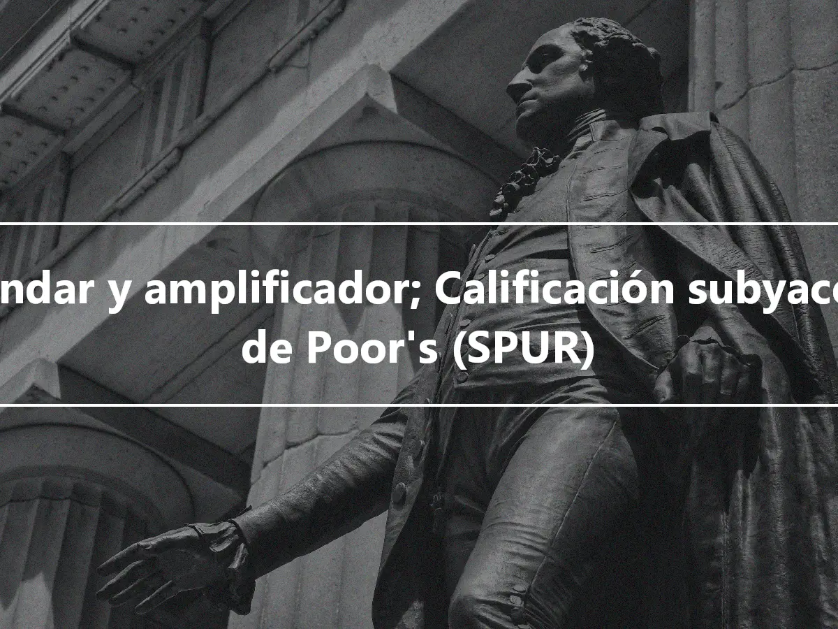 Estándar y amplificador; Calificación subyacente de Poor's (SPUR)