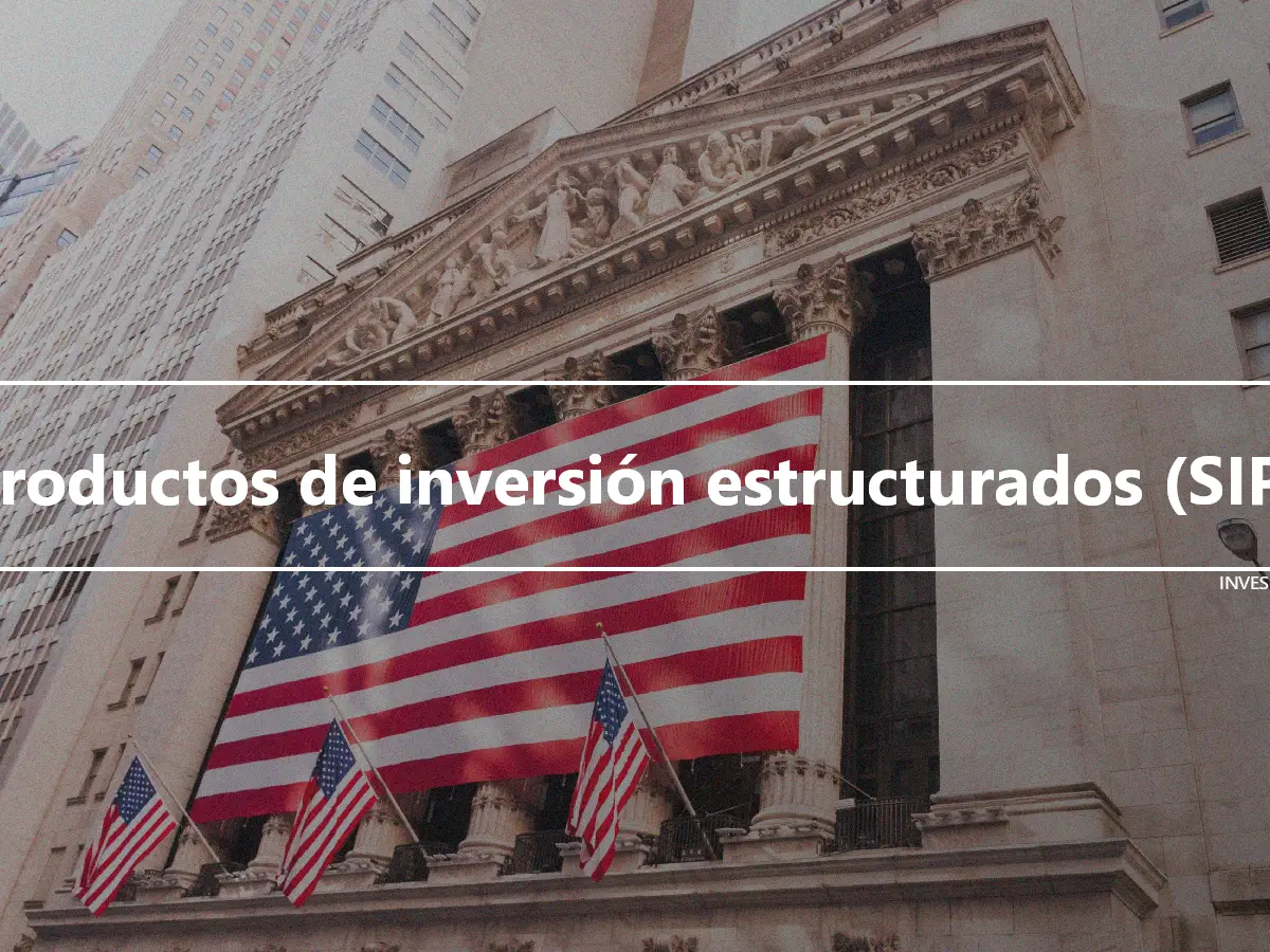 Productos de inversión estructurados (SIP)